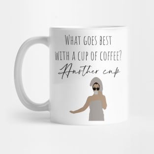 What goes best with a cup of coffee? Another cup! Mug